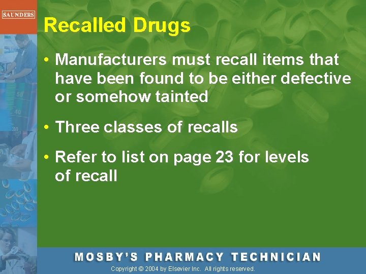 Recalled Drugs • Manufacturers must recall items that have been found to be either