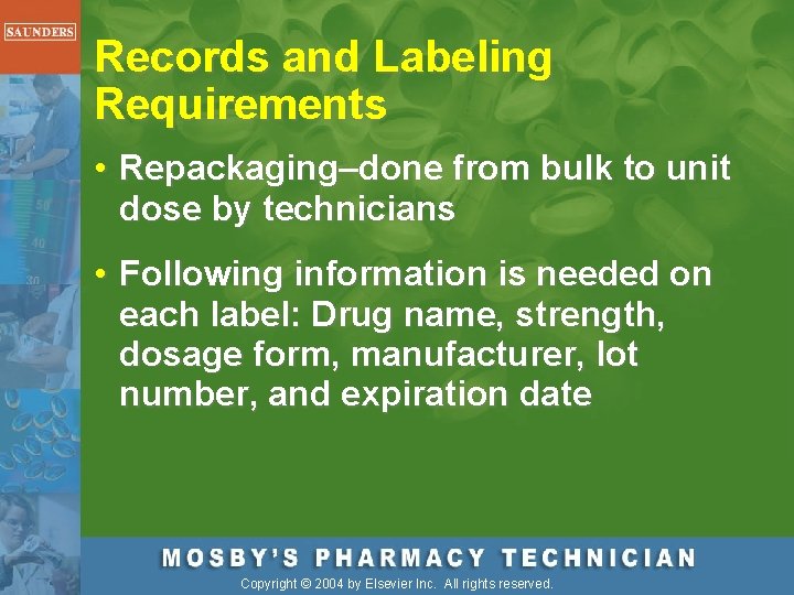 Records and Labeling Requirements • Repackaging–done from bulk to unit dose by technicians •
