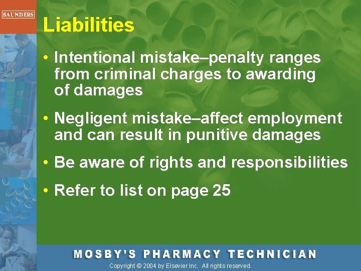 Liabilities • Intentional mistake–penalty ranges from criminal charges to awarding of damages • Negligent