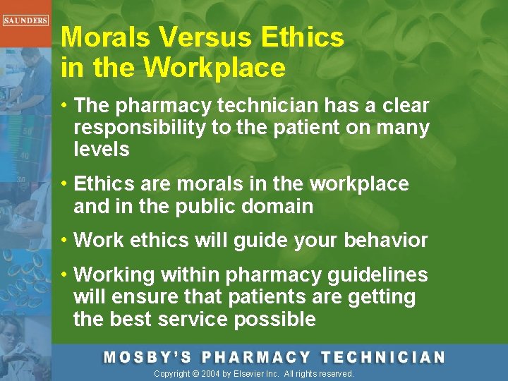 Morals Versus Ethics in the Workplace • The pharmacy technician has a clear responsibility