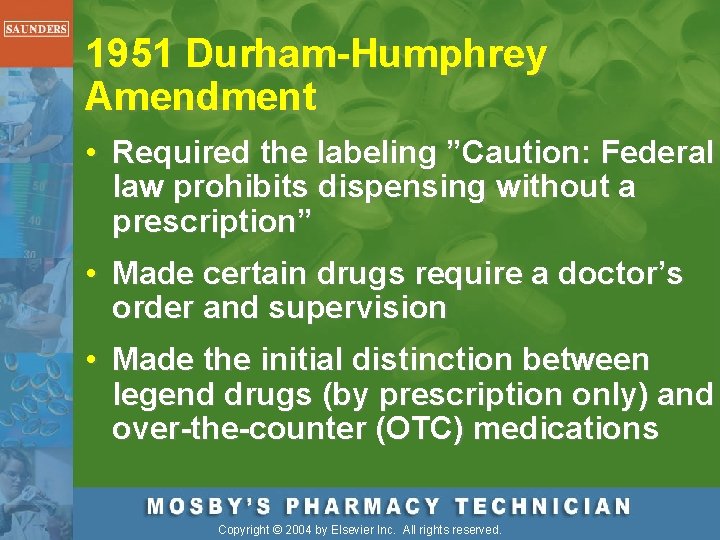 1951 Durham-Humphrey Amendment • Required the labeling ”Caution: Federal law prohibits dispensing without a