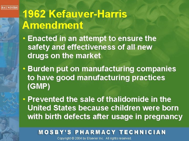 1962 Kefauver-Harris Amendment • Enacted in an attempt to ensure the safety and effectiveness