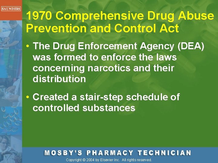 1970 Comprehensive Drug Abuse Prevention and Control Act • The Drug Enforcement Agency (DEA)