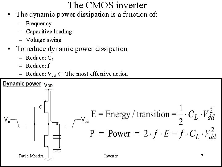 The CMOS inverter • The dynamic power dissipation is a function of: – Frequency