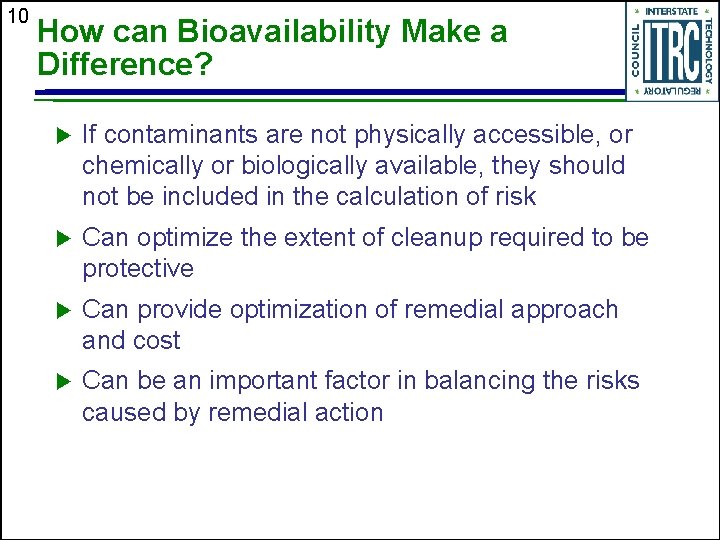 10 How can Bioavailability Make a Difference? u If contaminants are not physically accessible,