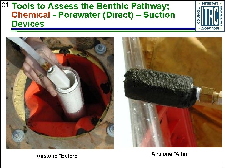 31 Tools to Assess the Benthic Pathway; Chemical - Porewater (Direct) – Suction Devices