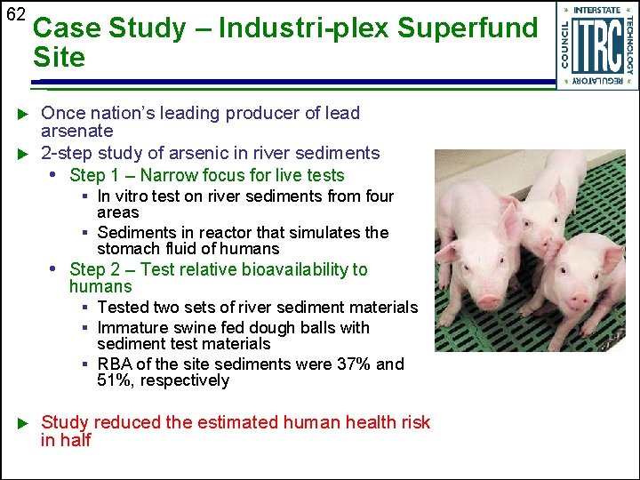 62 u u Case Study – Industri-plex Superfund Site Once nation’s leading producer of
