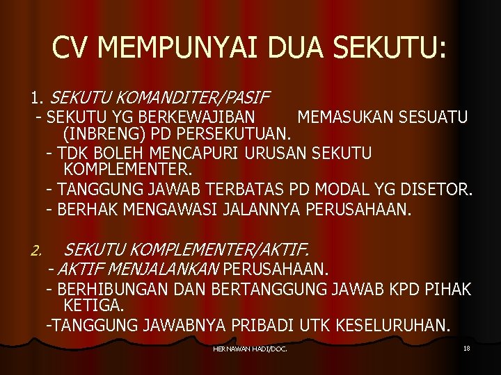 CV MEMPUNYAI DUA SEKUTU: 1. SEKUTU KOMANDITER/PASIF - SEKUTU YG BERKEWAJIBAN MEMASUKAN SESUATU (INBRENG)