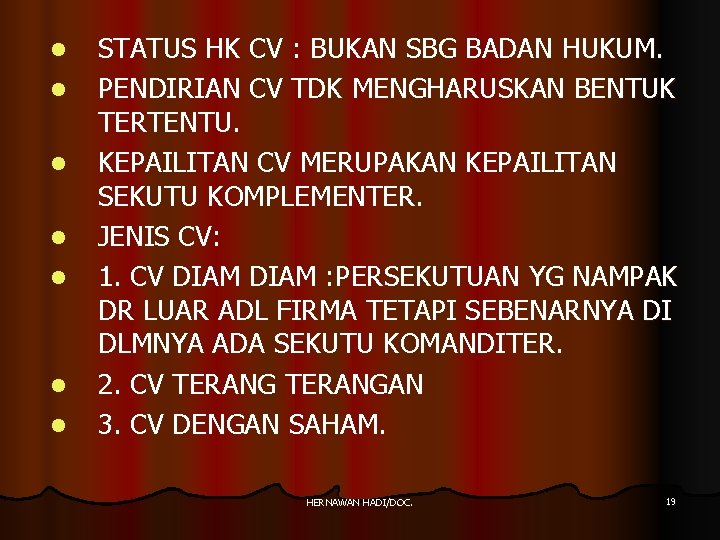 l l l l STATUS HK CV : BUKAN SBG BADAN HUKUM. PENDIRIAN CV