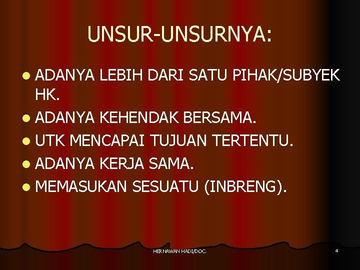 UNSUR-UNSURNYA: l ADANYA LEBIH DARI SATU PIHAK/SUBYEK HK. l ADANYA KEHENDAK BERSAMA. l UTK