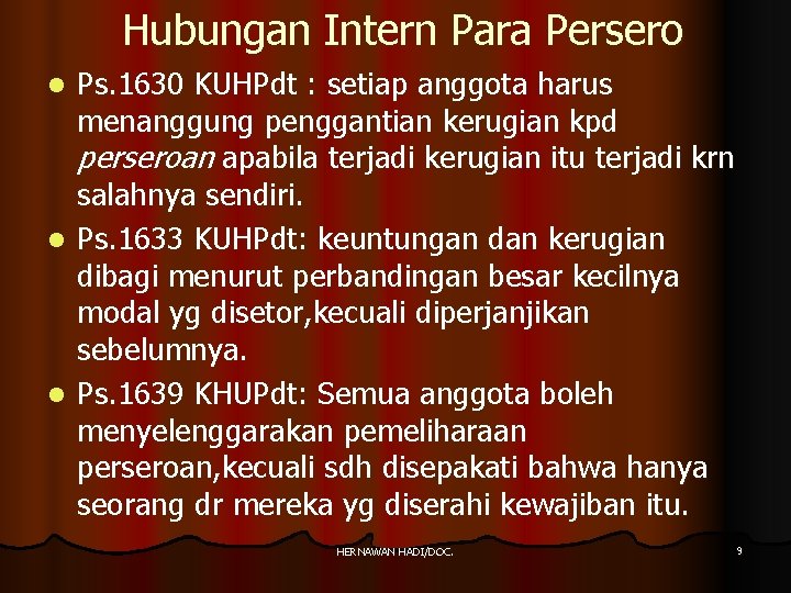 Hubungan Intern Para Persero Ps. 1630 KUHPdt : setiap anggota harus menanggung penggantian kerugian