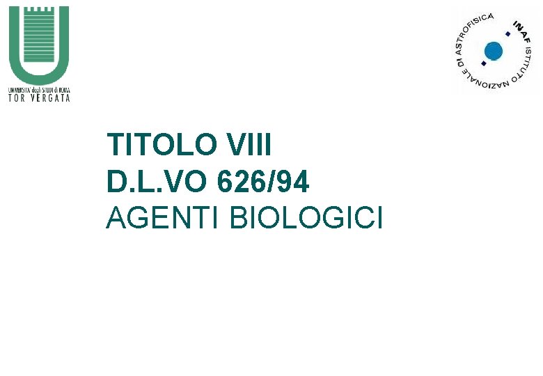 TITOLO VIII D. L. VO 626/94 AGENTI BIOLOGICI 