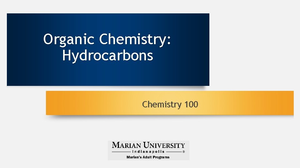 Organic Chemistry: Hydrocarbons Chemistry 100 