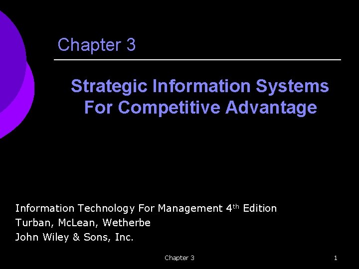 Chapter 3 Strategic Information Systems For Competitive Advantage Information Technology For Management 4 th