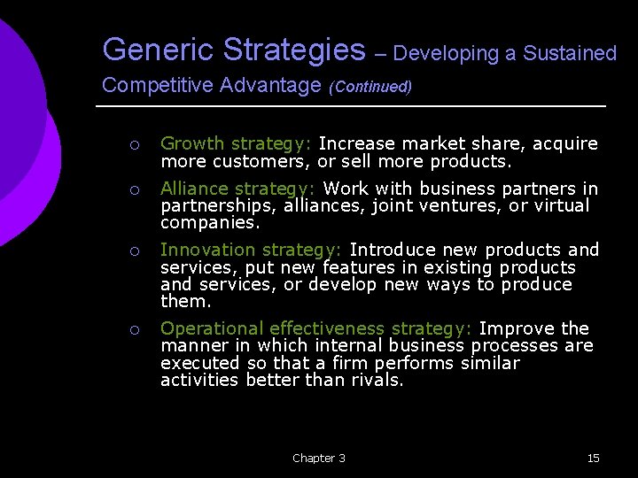 Generic Strategies – Developing a Sustained Competitive Advantage (Continued) ¡ Growth strategy: Increase market