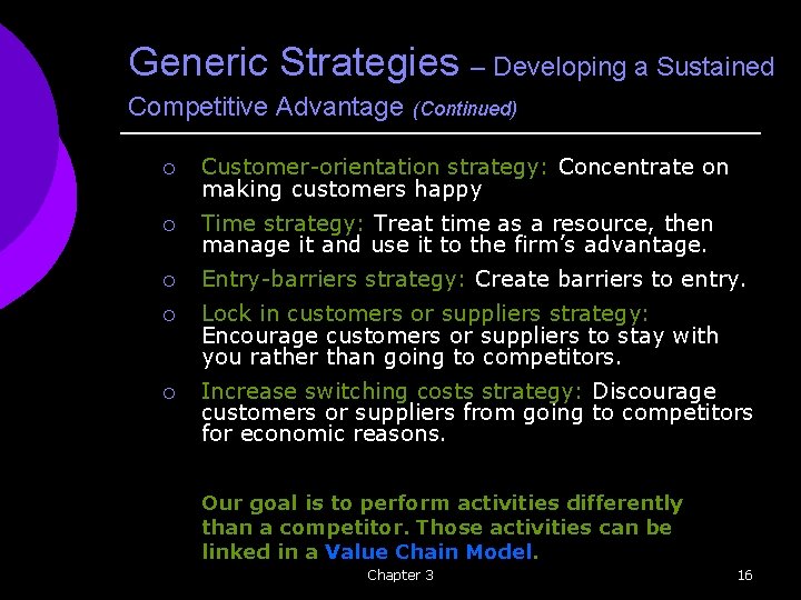 Generic Strategies – Developing a Sustained Competitive Advantage (Continued) ¡ Customer-orientation strategy: Concentrate on