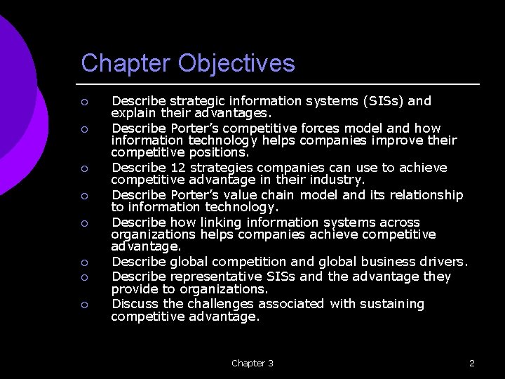 Chapter Objectives ¡ ¡ ¡ ¡ Describe strategic information systems (SISs) and explain their