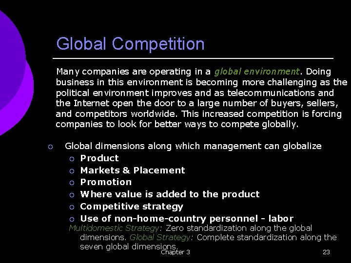Global Competition Many companies are operating in a global environment. Doing business in this