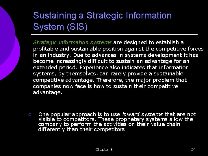 Sustaining a Strategic Information System (SIS) Strategic information systems are designed to establish a