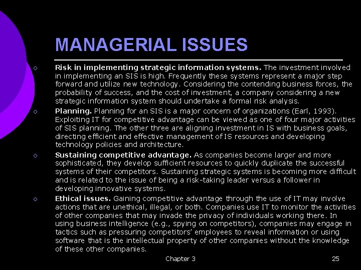 MANAGERIAL ISSUES ¡ ¡ Risk in implementing strategic information systems. The investment involved in