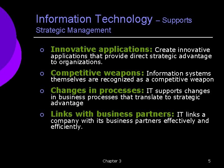 Information Technology – Supports Strategic Management ¡ Innovative applications: Create innovative ¡ Competitive weapons: