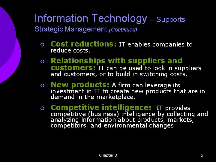 Information Technology – Supports Strategic Management (Continued) ¡ Cost reductions: IT enables companies to