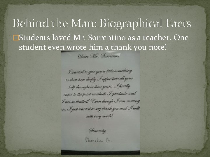 Behind the Man: Biographical Facts �Students loved Mr. Sorrentino as a teacher. One student