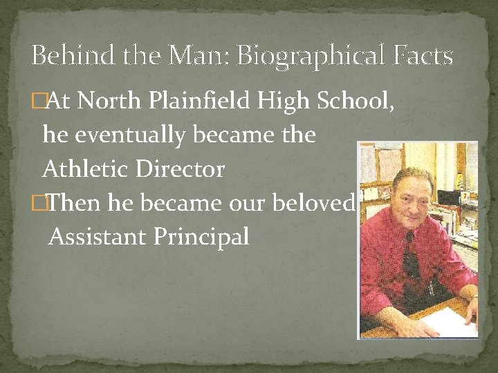 Behind the Man: Biographical Facts �At North Plainfield High School, he eventually became the