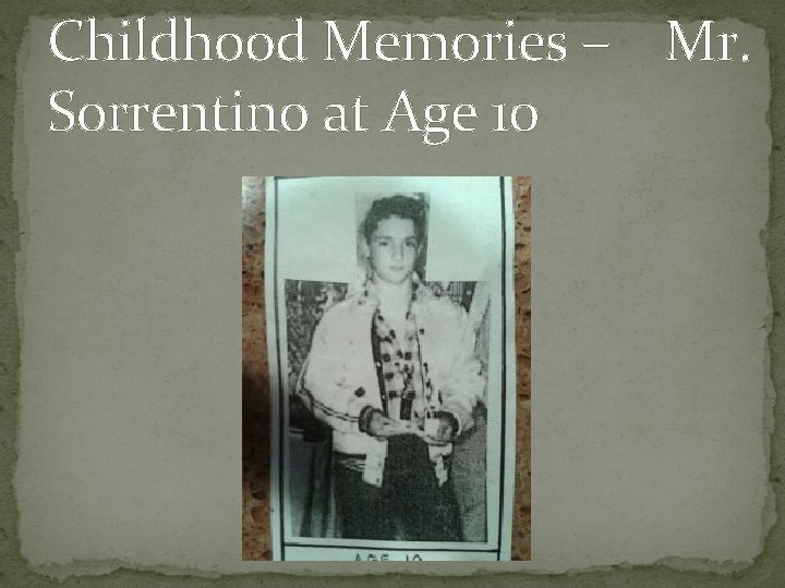 Childhood Memories – Mr. Sorrentino at Age 10 