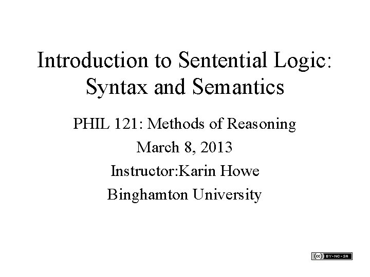 Introduction to Sentential Logic: Syntax and Semantics PHIL 121: Methods of Reasoning March 8,