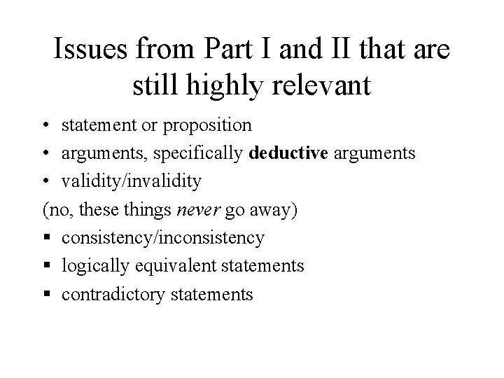 Issues from Part I and II that are still highly relevant • statement or