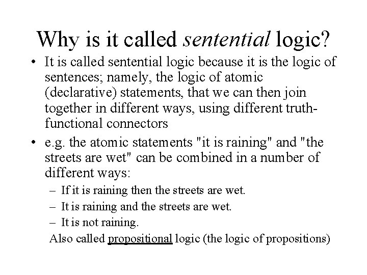 Why is it called sentential logic? • It is called sentential logic because it