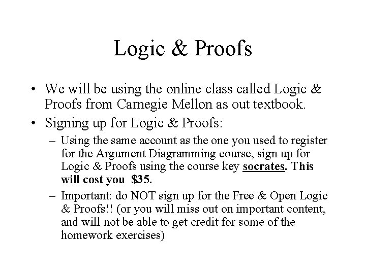 Logic & Proofs • We will be using the online class called Logic &