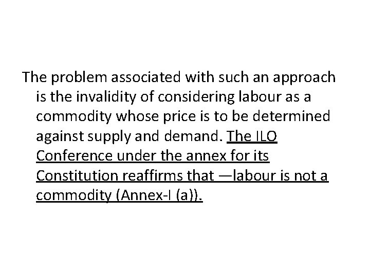 The problem associated with such an approach is the invalidity of considering labour as