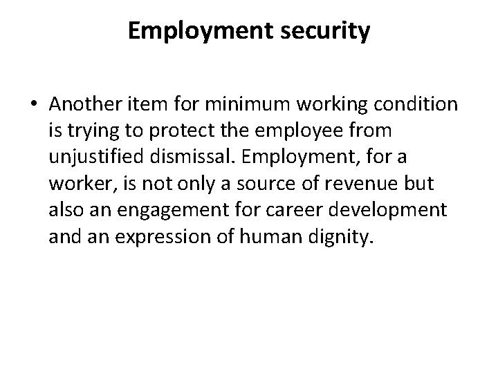 Employment security • Another item for minimum working condition is trying to protect the