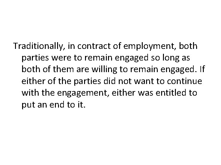 Traditionally, in contract of employment, both parties were to remain engaged so long as
