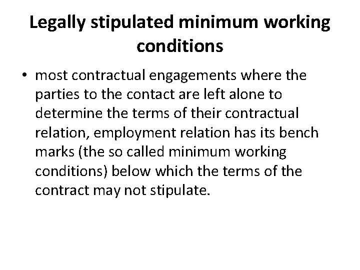 Legally stipulated minimum working conditions • most contractual engagements where the parties to the