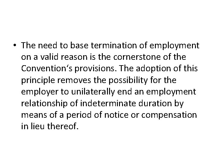  • The need to base termination of employment on a valid reason is