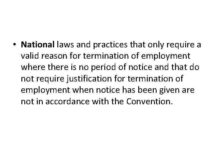  • National laws and practices that only require a valid reason for termination