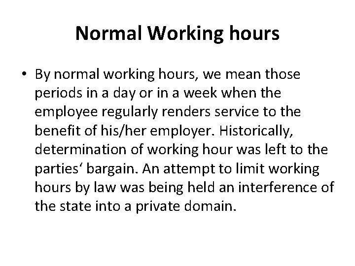 Normal Working hours • By normal working hours, we mean those periods in a