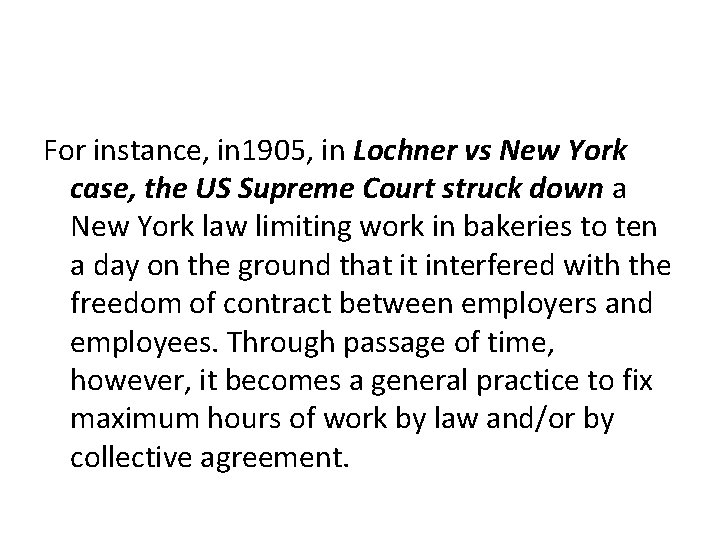 For instance, in 1905, in Lochner vs New York case, the US Supreme Court