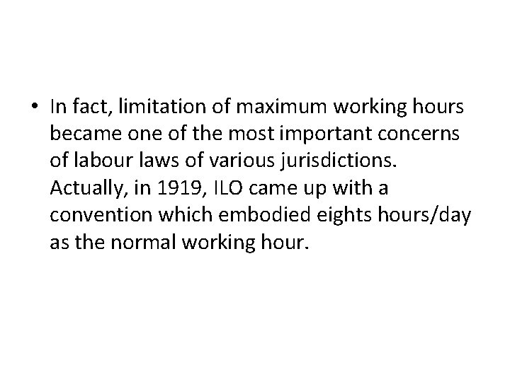  • In fact, limitation of maximum working hours became one of the most