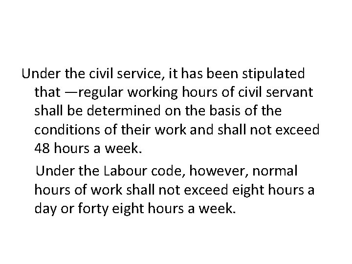 Under the civil service, it has been stipulated that ―regular working hours of civil