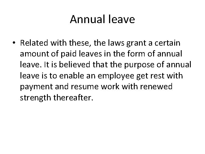 Annual leave • Related with these, the laws grant a certain amount of paid