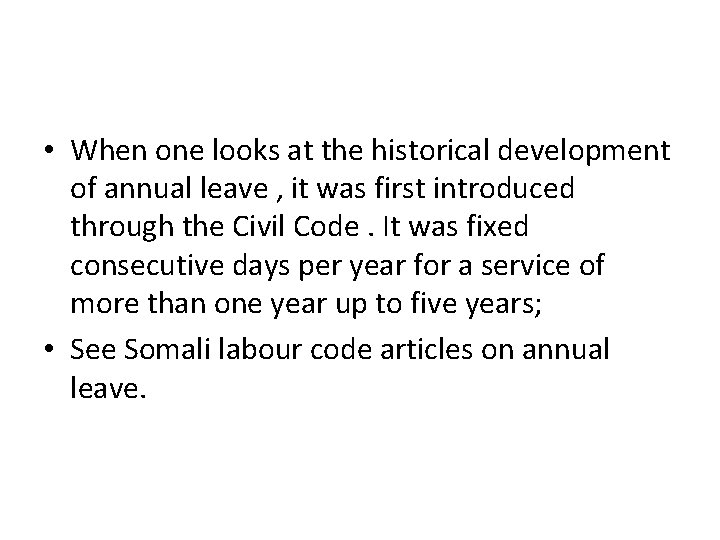  • When one looks at the historical development of annual leave , it