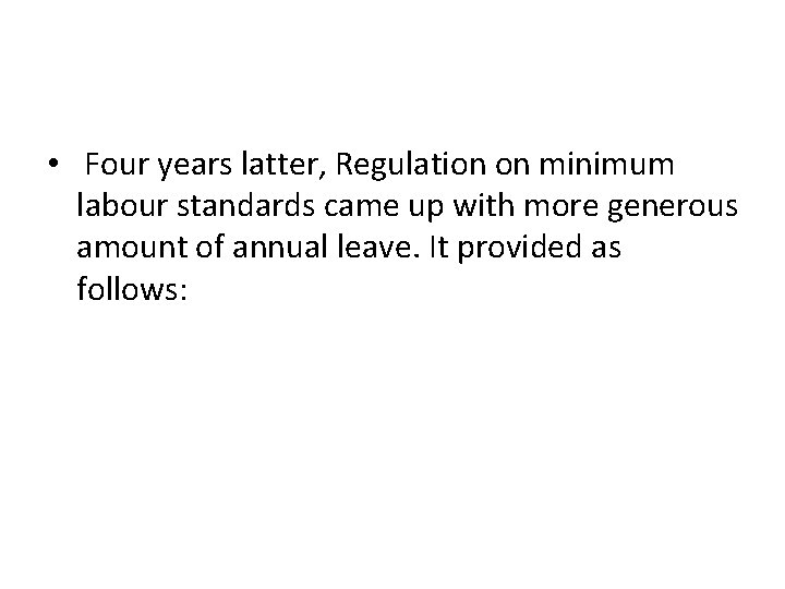  • Four years latter, Regulation on minimum labour standards came up with more