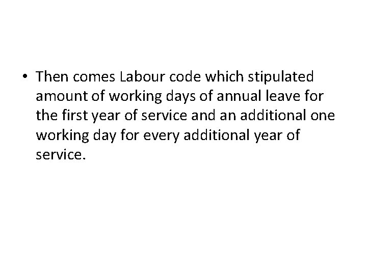  • Then comes Labour code which stipulated amount of working days of annual