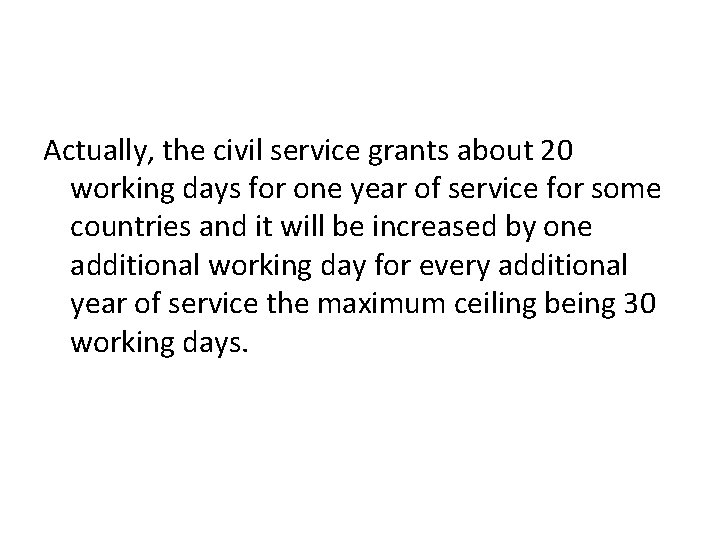 Actually, the civil service grants about 20 working days for one year of service