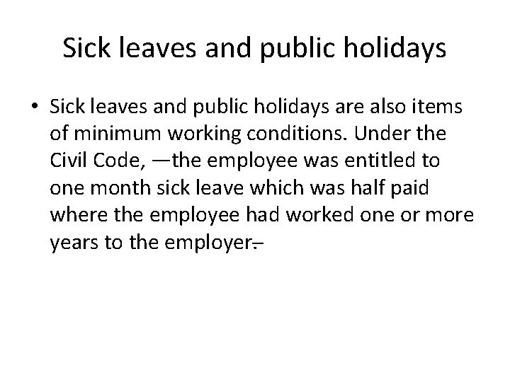 Sick leaves and public holidays • Sick leaves and public holidays are also items
