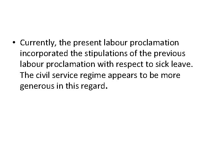  • Currently, the present labour proclamation incorporated the stipulations of the previous labour